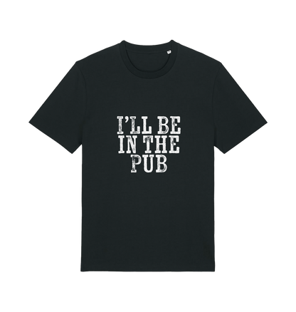 black slogan t-shirt with the slogan 'i'll be in the pub'