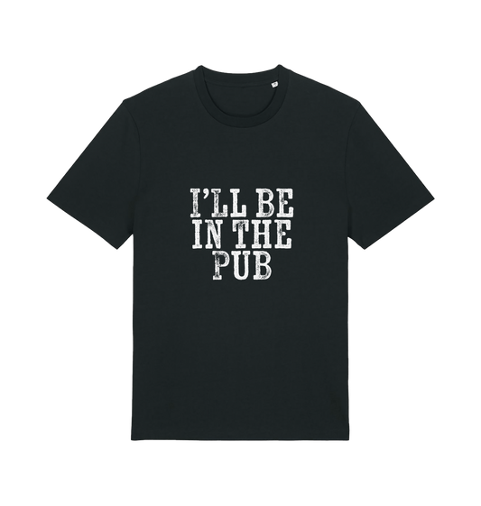 black slogan t-shirt with the slogan 'i'll be in the pub'