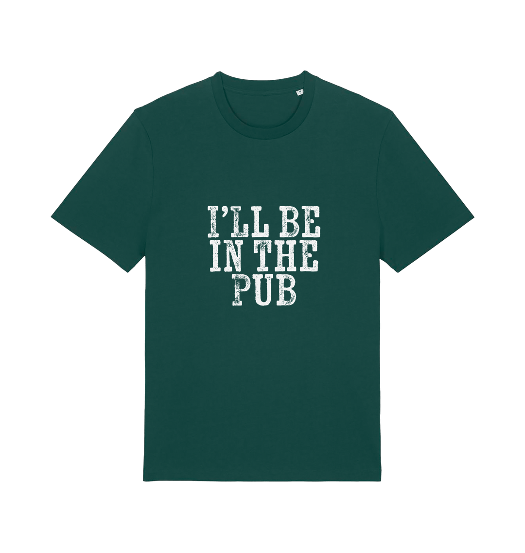 green slogan t-shirt with the slogan 'i'll be in the pub'