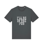grey slogan t-shirt with the slogan 'i'll be in the pub'