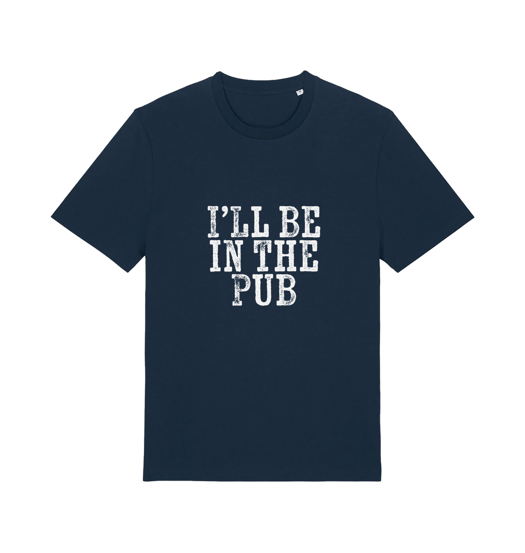 navy slogan t-shirt with the slogan 'i'll be in the pub'