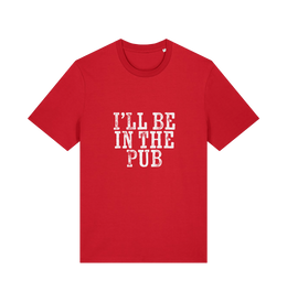 red slogan t-shirt with the slogan 'i'll be in the pub'