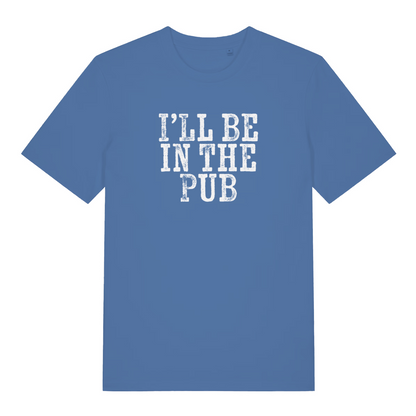 blue funny dad t-shirt with the text 'ill be in the pub'