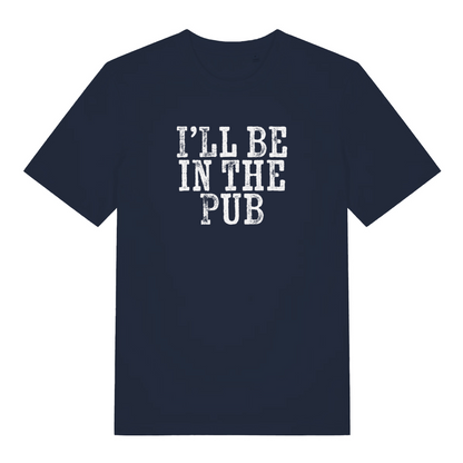navy funny dad t-shirt with the text 'ill be in the pub'