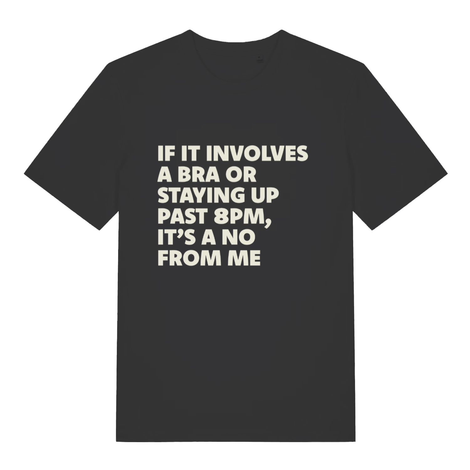 black women's funny slogan t-shirt with the text 'if it involves a bra or staying up past 8pm, it's a no from me'