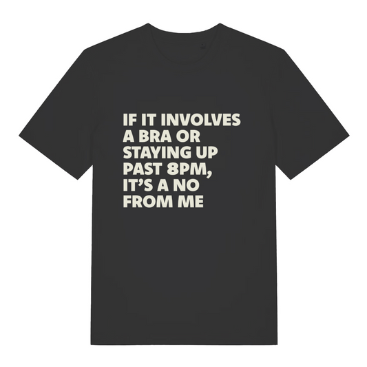 black women's funny slogan t-shirt with the text 'if it involves a bra or staying up past 8pm, it's a no from me'