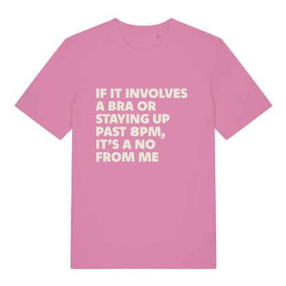 pink women's funny slogan t-shirt with the text 'if it involves a bra or staying up past 8pm, it's a no from me'