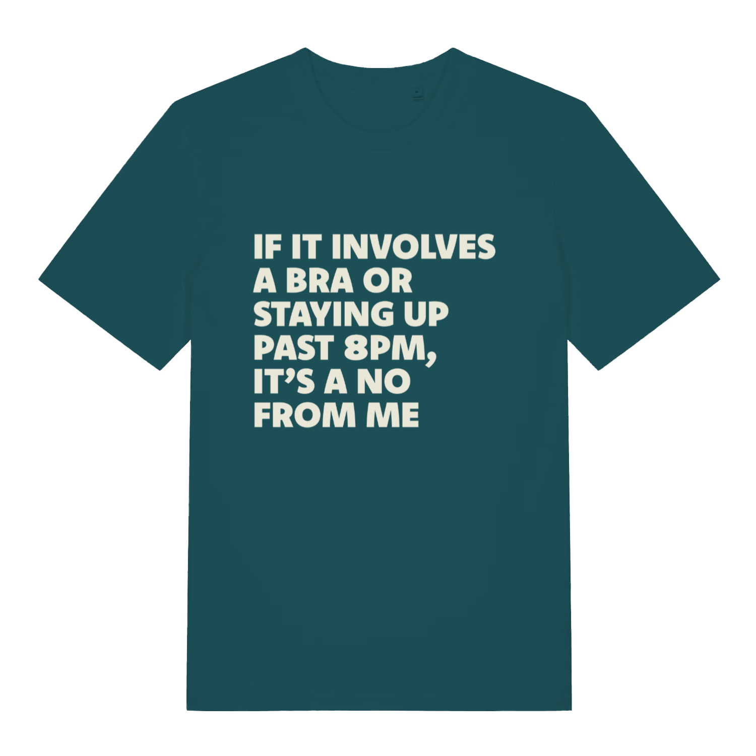 teal women's funny slogan t-shirt with the text 'if it involves a bra or staying up past 8pm, it's a no from me'