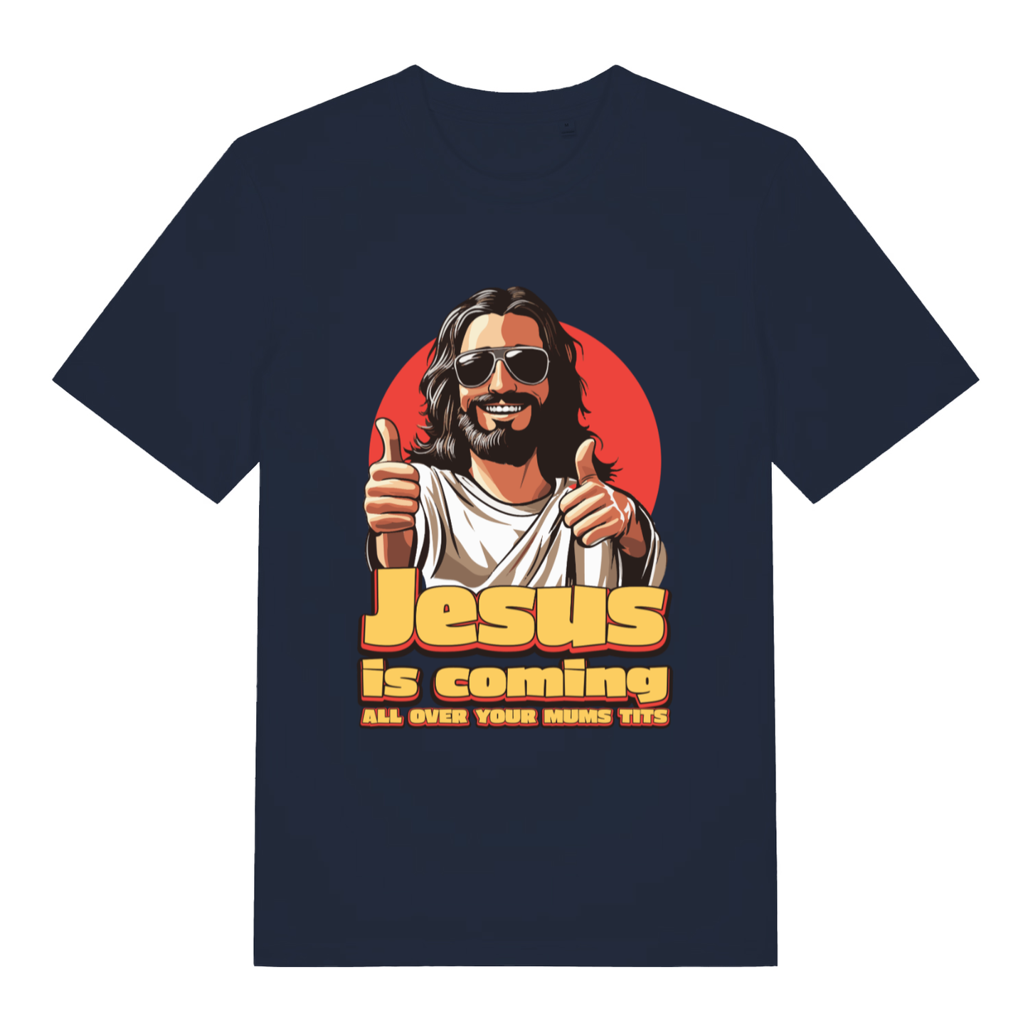 Navy Jesus Is Coming funny graphic t-shirt displaying sunglasses Jesus and bold “ALL OVER YOUR MUMS TITS” slogan  