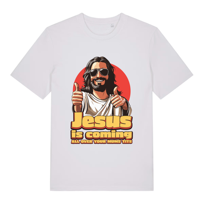 White Jesus Is Coming funny graphic t-shirt featuring detailed cool Jesus and offensive “Jesus is coming ALL OVER YOUR MUMS TITS” text  