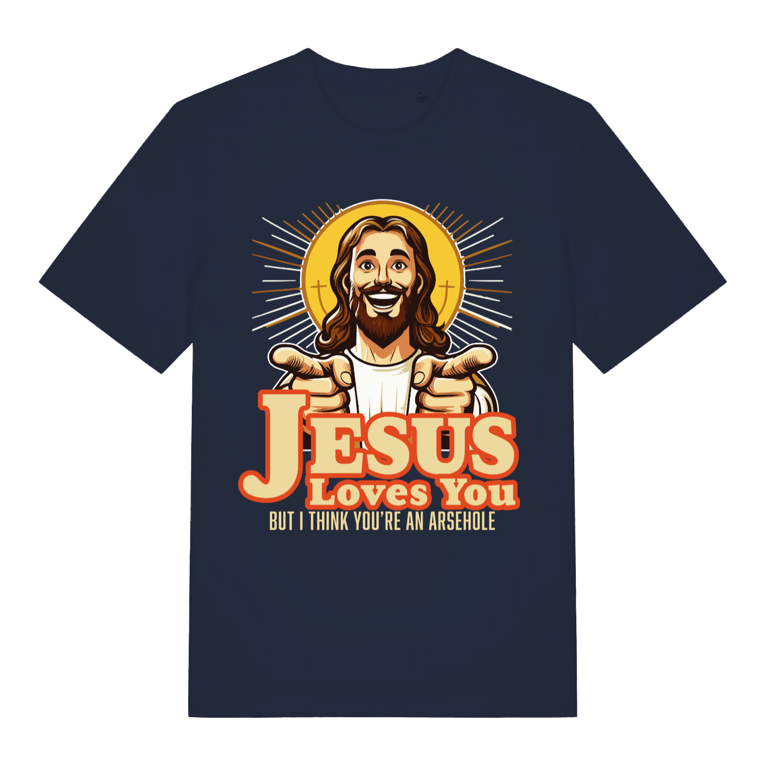 Navy Jesus Loves You funny graphic t-shirt with detailed pointing Jesus and bold “BUT I THINK YOU’RE AN ARSEHOLE” lettering  