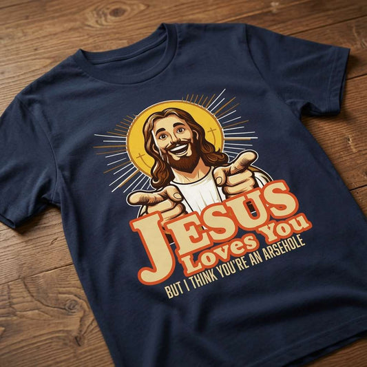 Navy Jesus Loves You But I Think You’re an Arsehole t-shirt on wood featuring pointing Jesus graphic, mens witty humorous rude offensive jesus