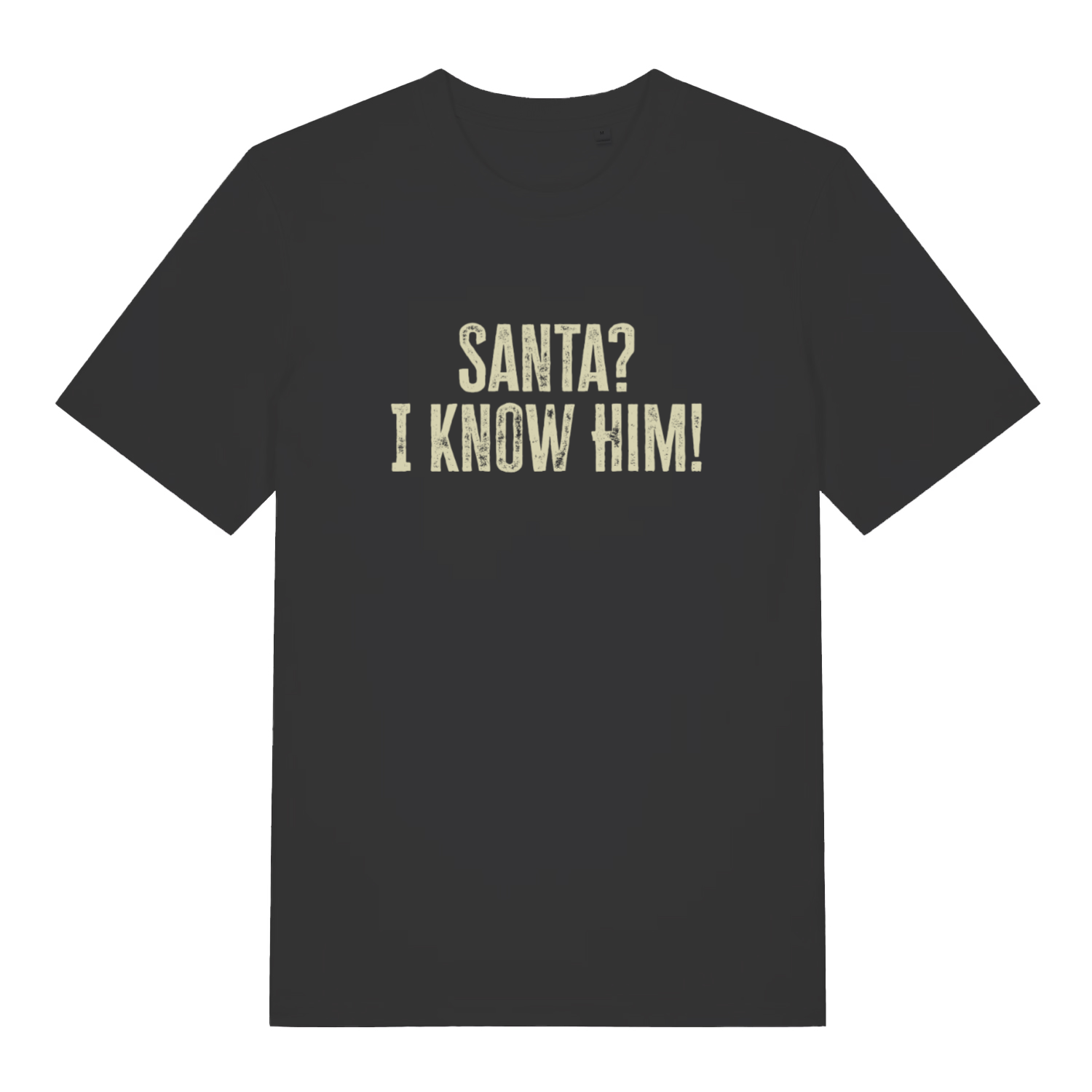 Black Santa? I Know Him! funny graphic t-shirt with distressed “SANTA? I KNOW HIM!” Christmas movie quote  
