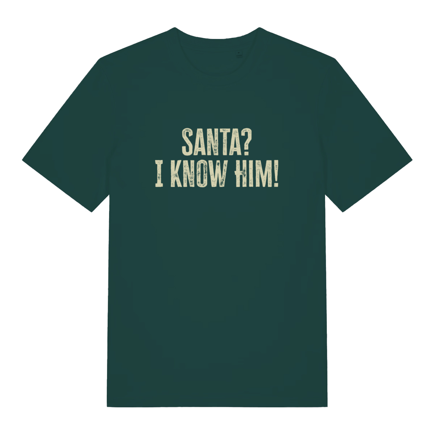 Green Santa? I Know Him! funny graphic t-shirt with bold “SANTA? I KNOW HIM!” Christmas slogan  