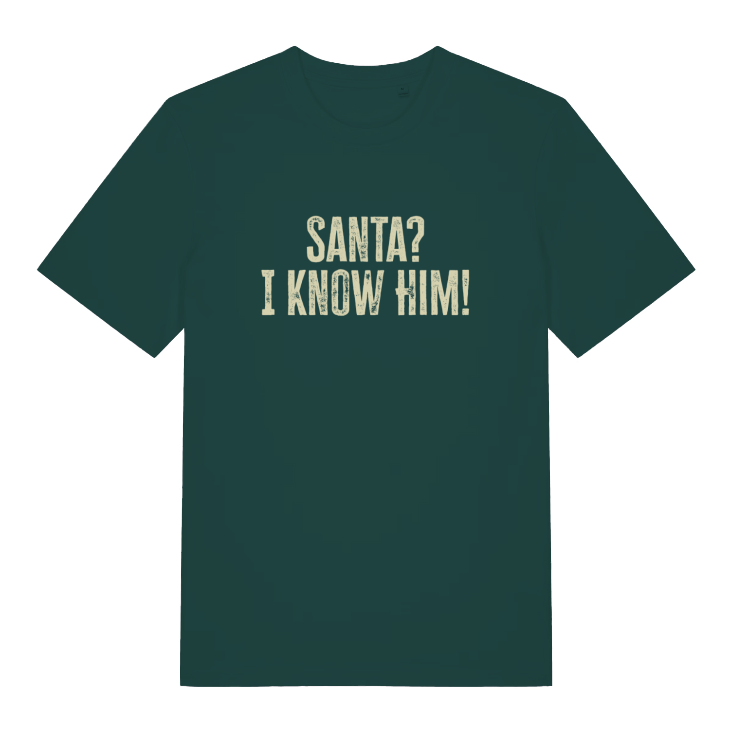 Green Santa? I Know Him! funny graphic t-shirt with bold “SANTA? I KNOW HIM!” Christmas slogan  