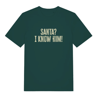 Green Santa? I Know Him! funny graphic t-shirt with bold “SANTA? I KNOW HIM!” Christmas slogan  