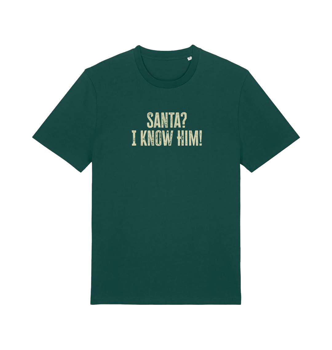 green christmas t-shirt with the slogan 'santa i know him'