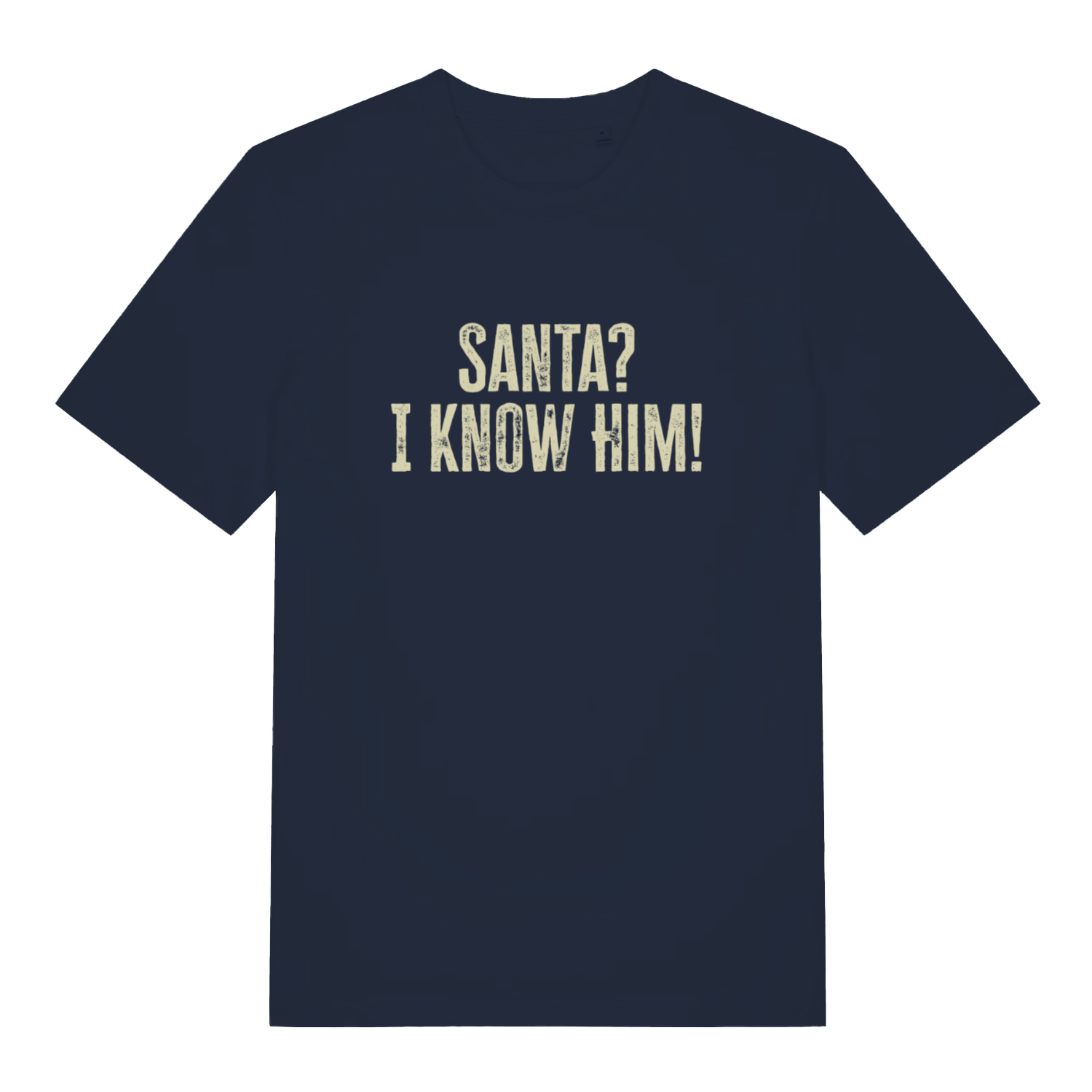 Navy Santa? I Know Him! funny graphic t-shirt showing distressed “SANTA? I KNOW HIM!” movie quote design  