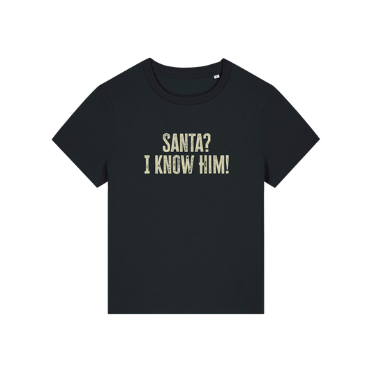 black christmas t-shirt with the slogan 'santa i know him'