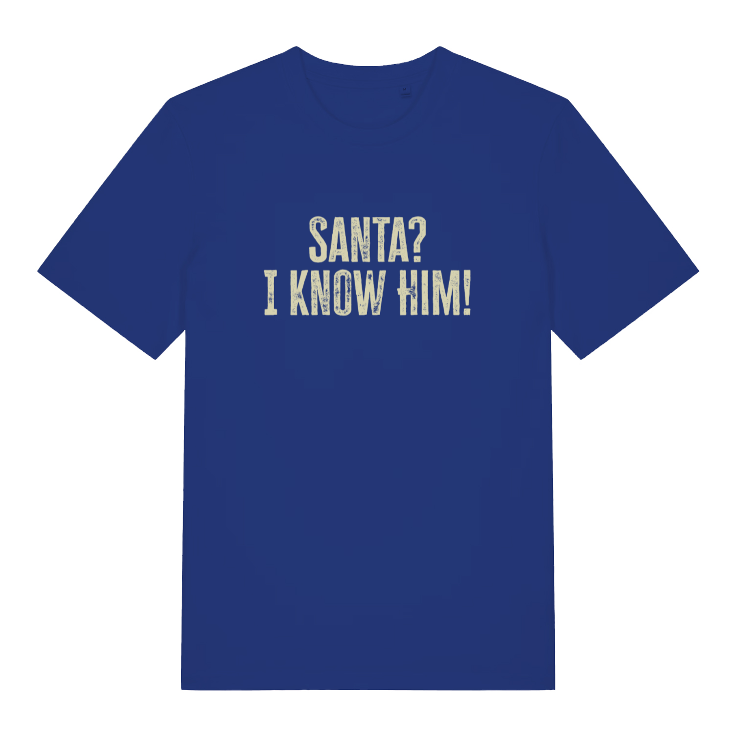 Blue women's Santa? I Know Him! funny graphic t-shirt with distressed “SANTA? I KNOW HIM!” Christmas movie quote  