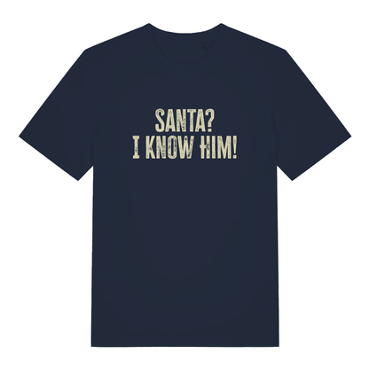 Navy women's Santa? I Know Him! funny graphic t-shirt with bold “SANTA? I KNOW HIM!” Christmas slogan  