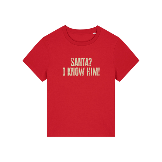 red christmas t-shirt with the slogan 'santa i know him'