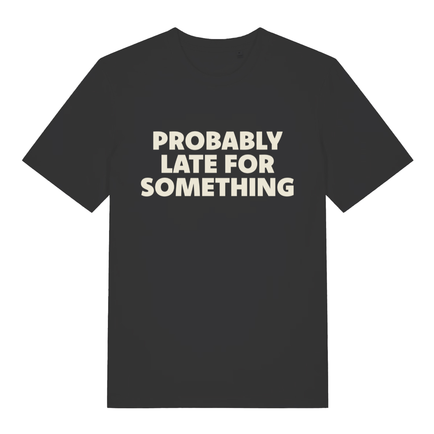 Black women's Probably Late For Something funny graphic t-shirt with bold cream “PROBABLY LATE FOR SOMETHING” slogan  