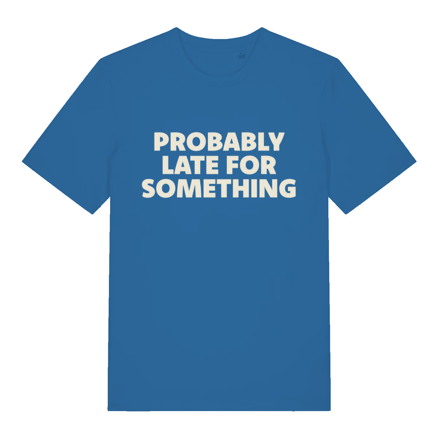 blue women's slogan t-shirt with the text 'probably late for something'