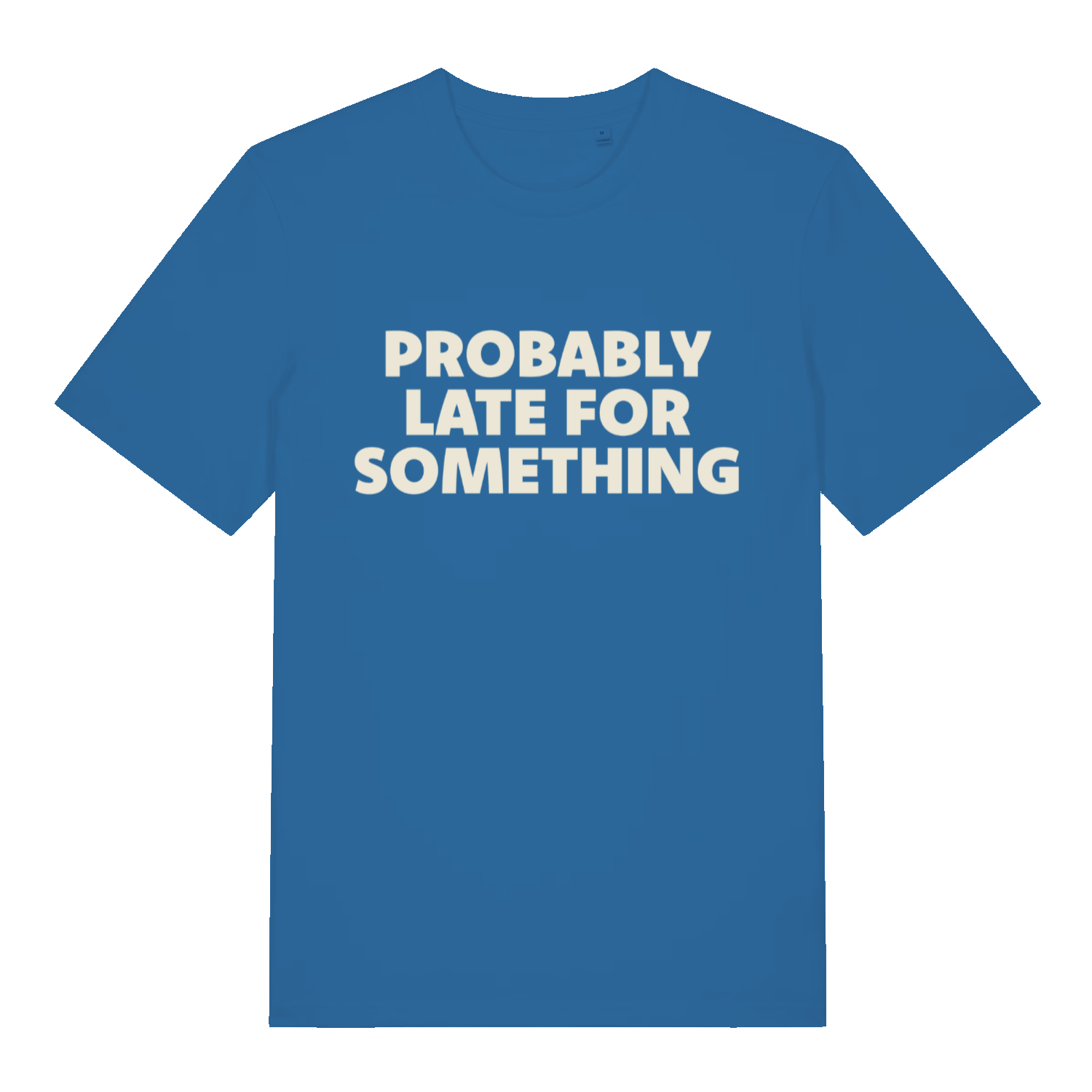 blue women's slogan t-shirt with the text 'probably late for something'