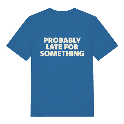 blue women's slogan t-shirt with the text 'probably late for something'