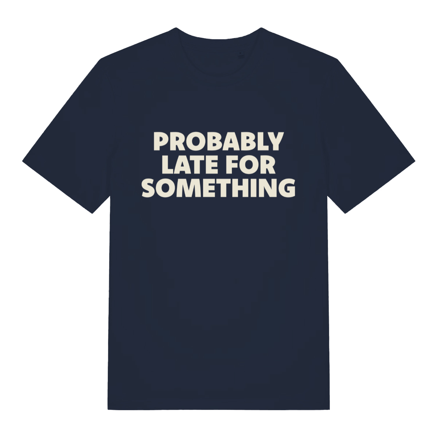 Navy women's Probably Late For Something funny graphic t-shirt with bold “PROBABLY LATE FOR SOMETHING” lettering  