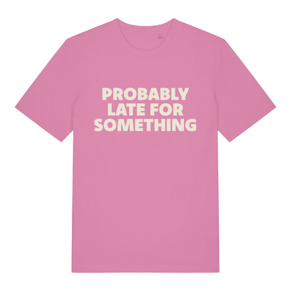 pink women's slogan t-shirt with the text 'probably late for something'