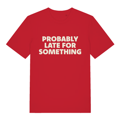 red women's slogan t-shirt with the text 'probably late for something'