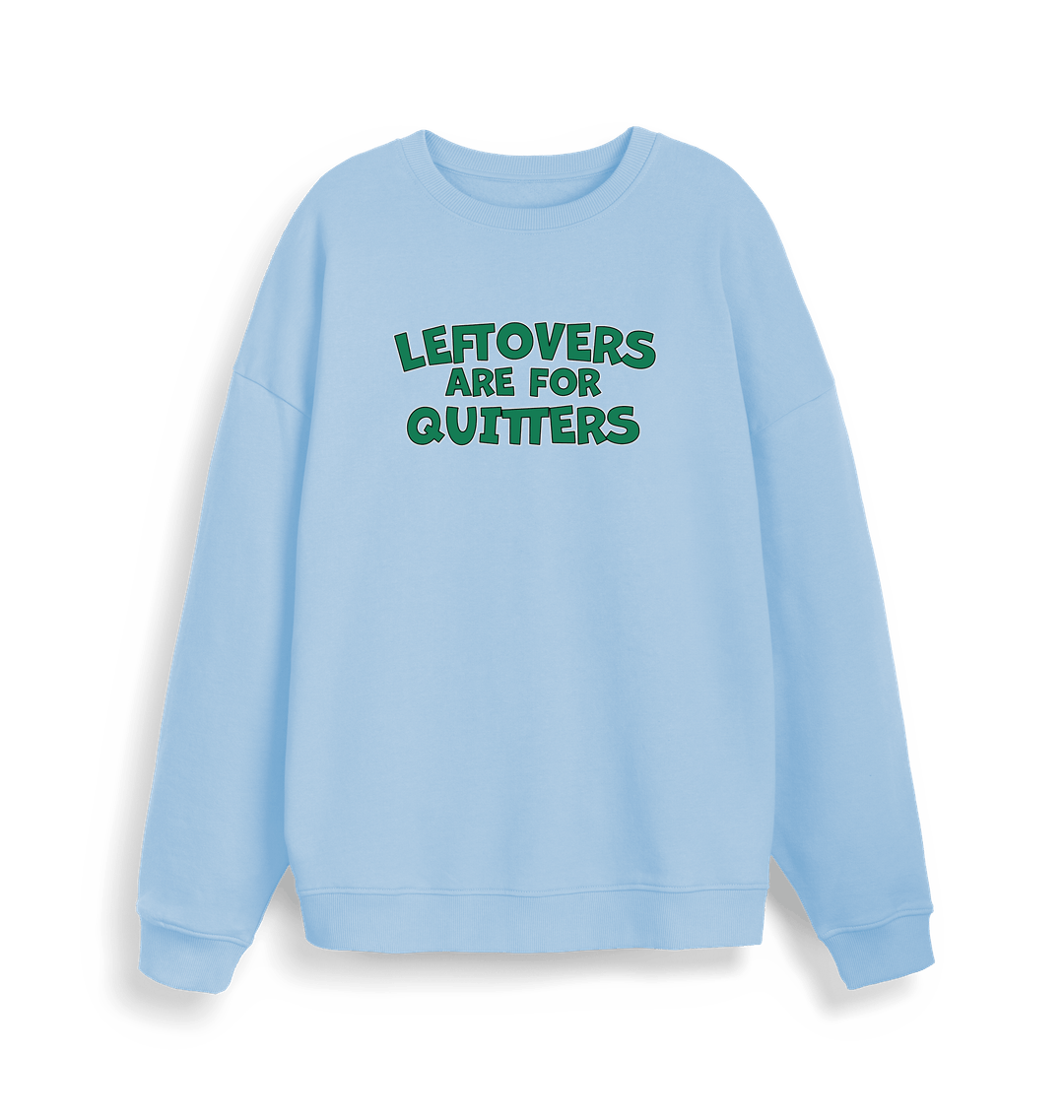 light blue christmas sweater with the slogan 'leftovers are for quitters'