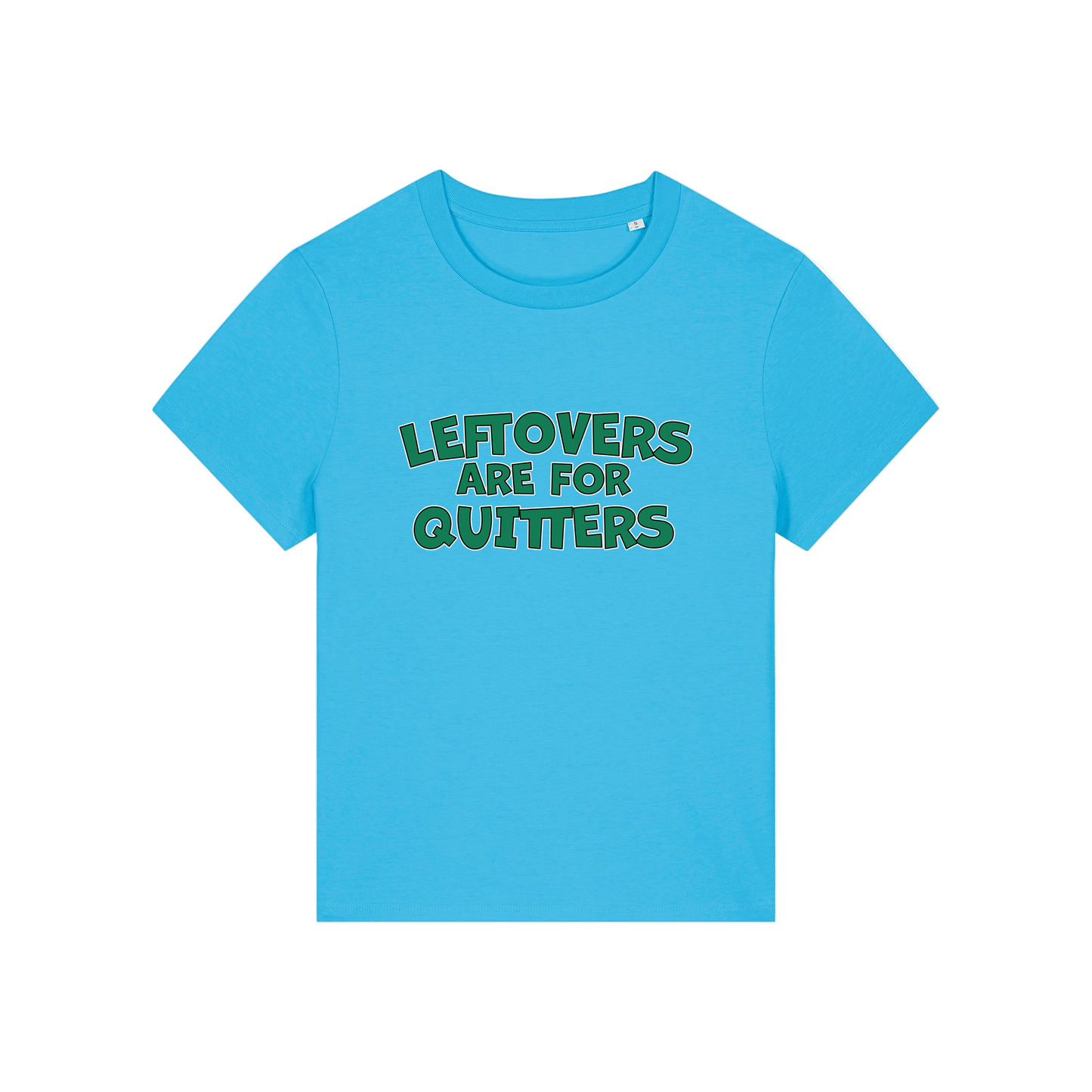 blue slogan t-shirt that reads 'leftovers are for quitters'