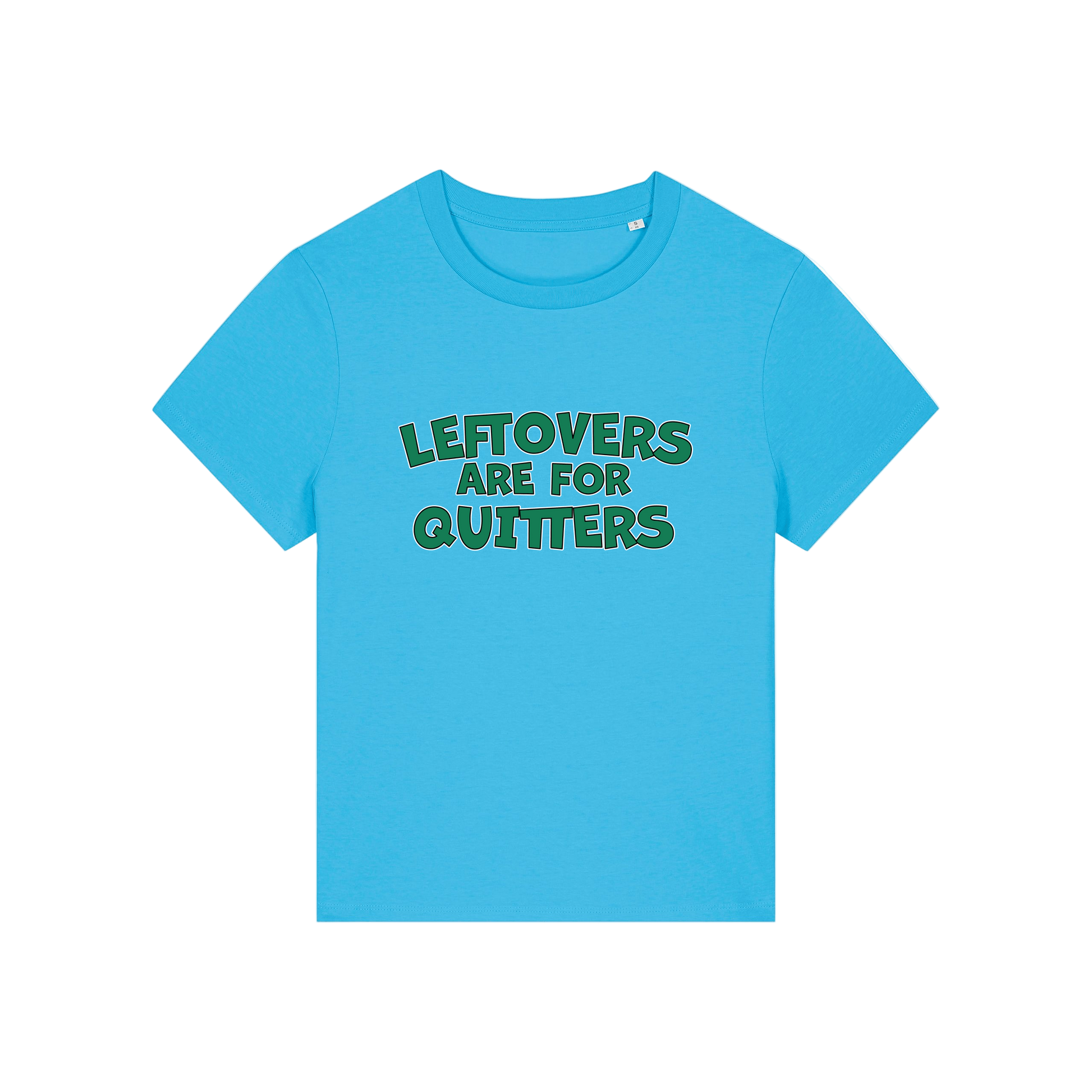 blue slogan t-shirt that reads 'leftovers are for quitters'