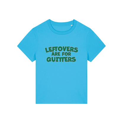 blue slogan t-shirt that reads 'leftovers are for quitters'