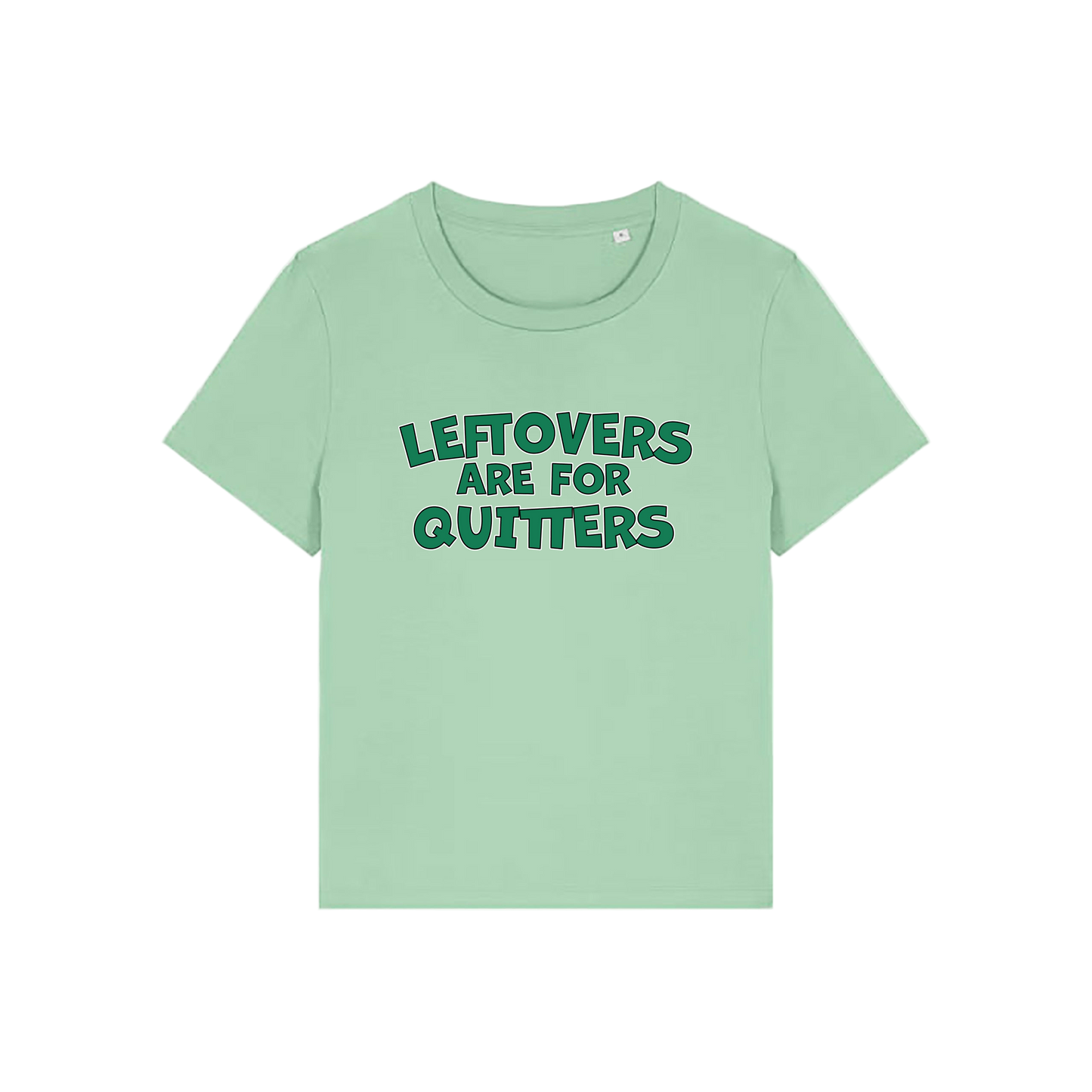 green slogan t-shirt that reads 'leftovers are for quitters