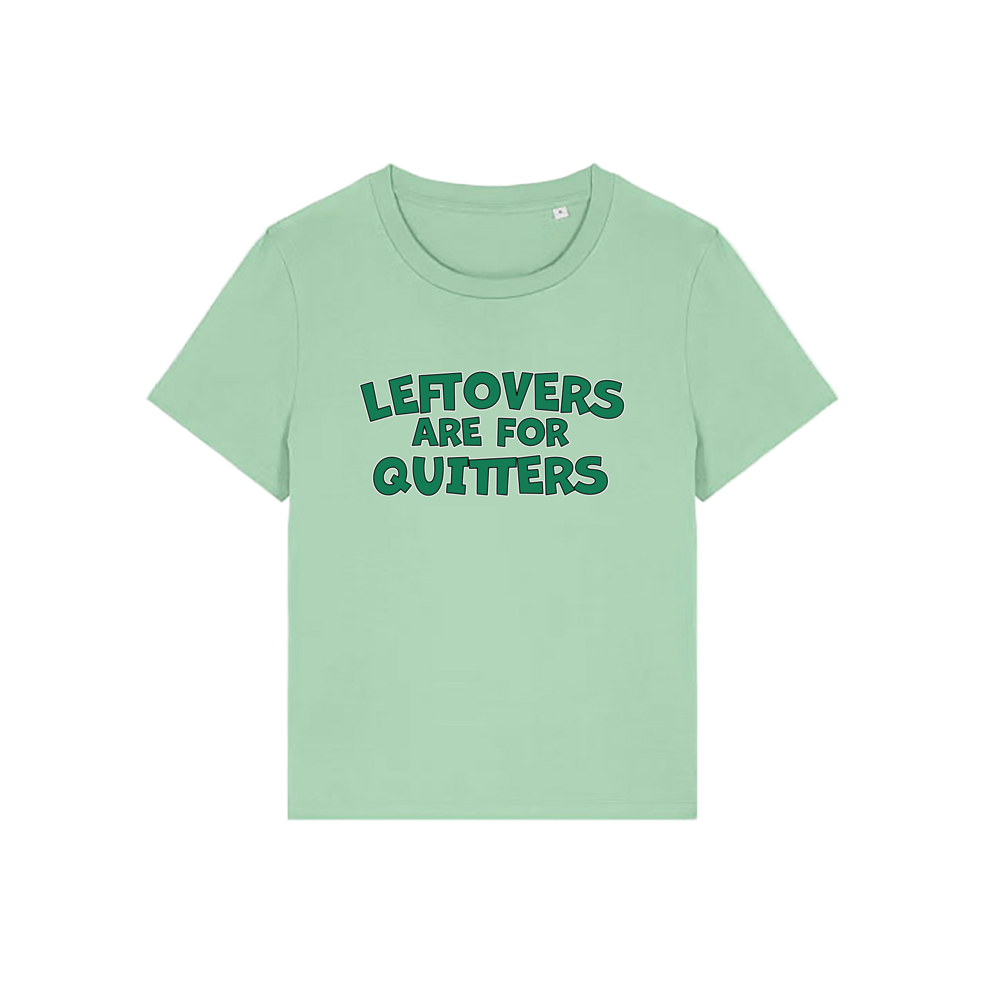 green slogan t-shirt that reads 'leftovers are for quitters