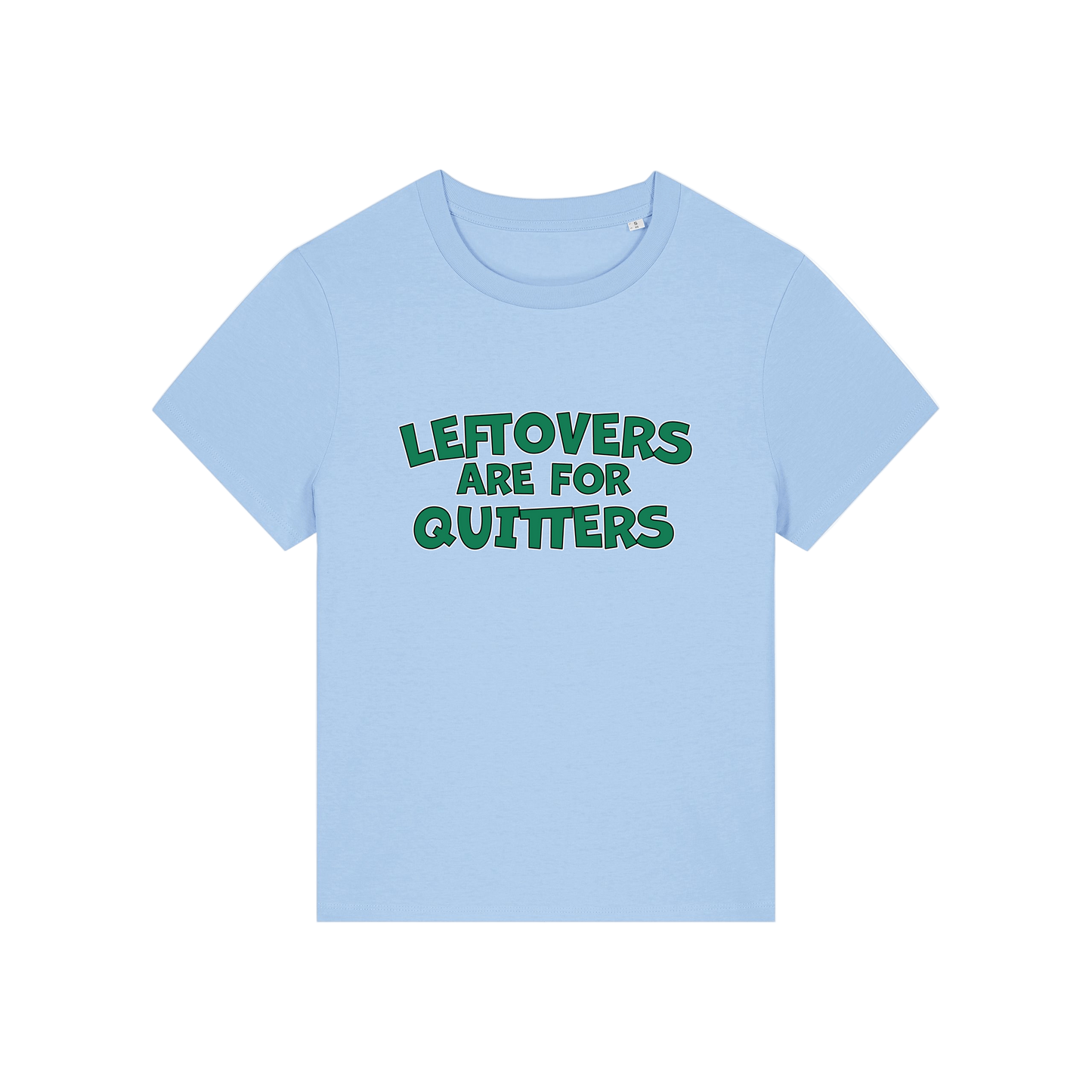 light blue slogan t-shirt that reads 'leftovers are for quitters