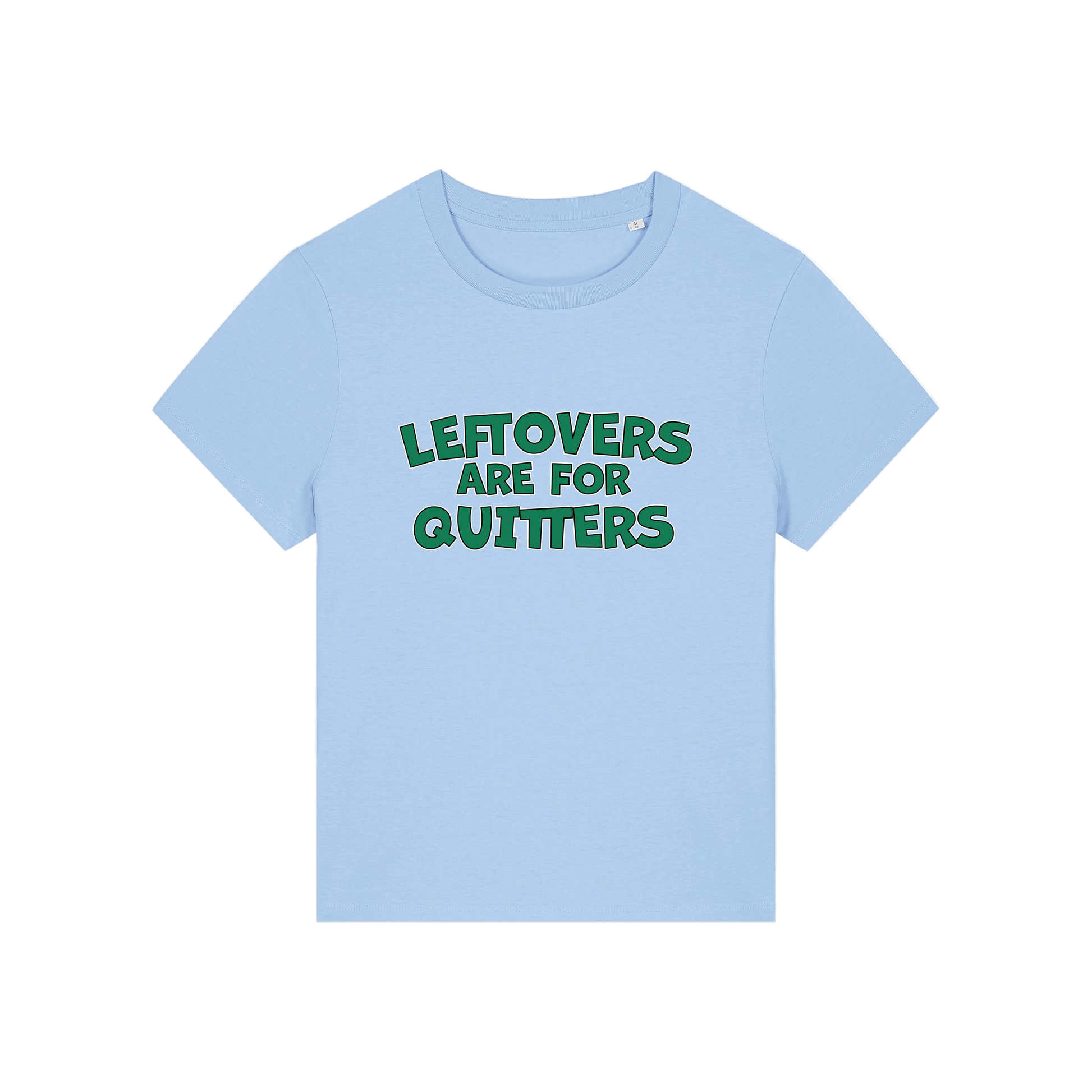 light blue slogan t-shirt that reads 'leftovers are for quitters