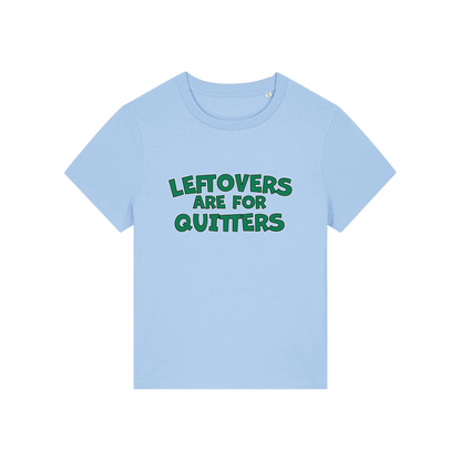 light blue slogan t-shirt that reads 'leftovers are for quitters