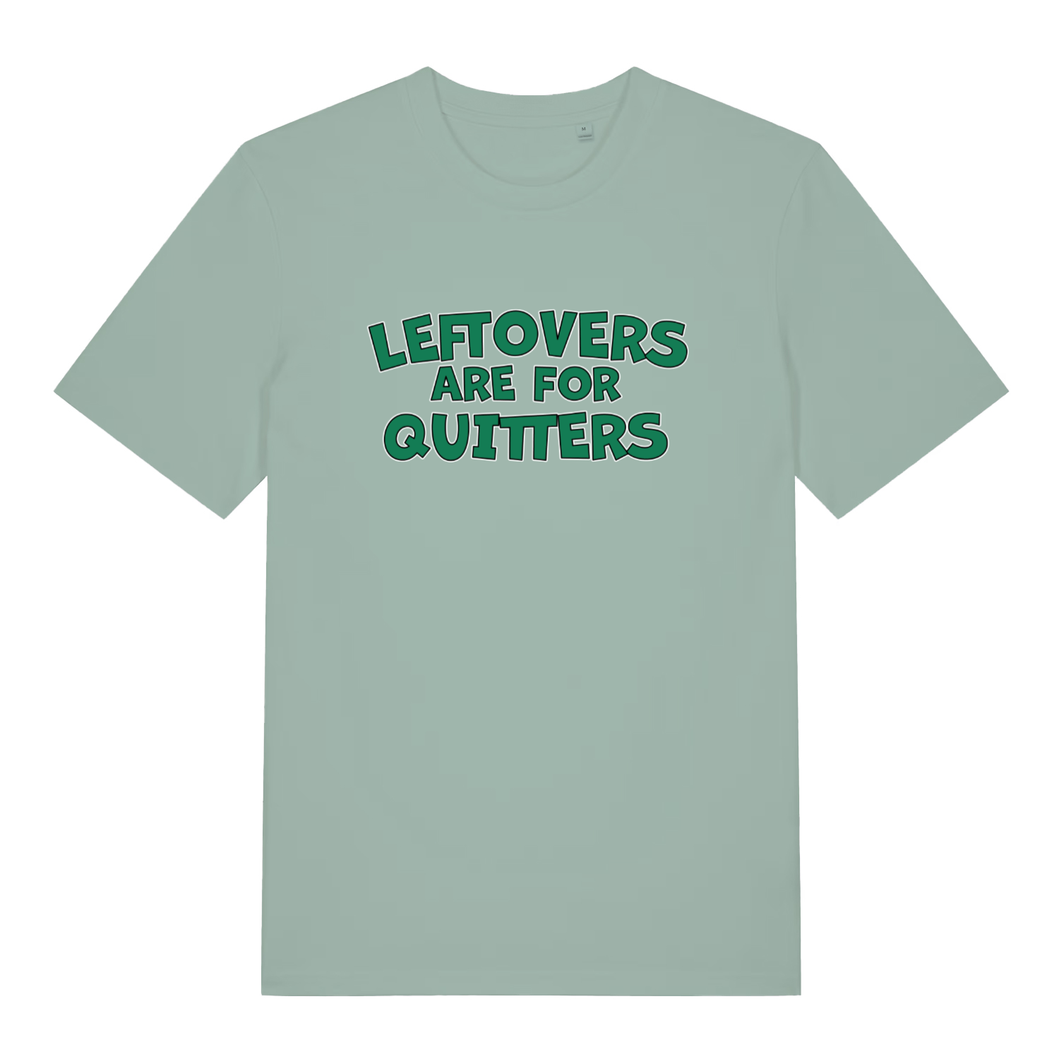 Light green women's Leftovers Are For Quitters funny slogan t-shirt featuring classic green “LEFTOVERS ARE FOR QUITTERS” lettering  