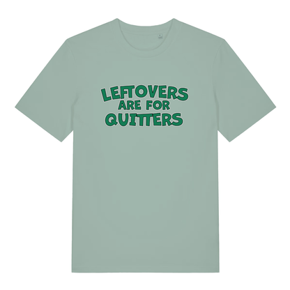 Light green women's Leftovers Are For Quitters funny slogan t-shirt featuring classic green “LEFTOVERS ARE FOR QUITTERS” lettering  