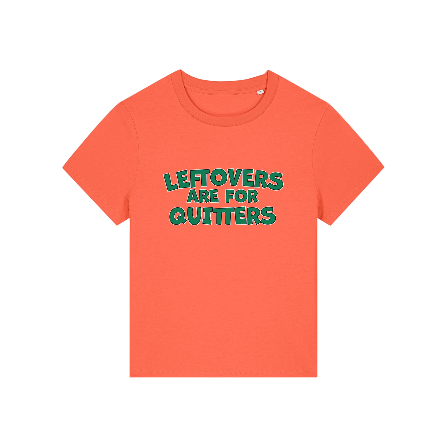 orange slogan t-shirt that reads 'leftovers are for quitters