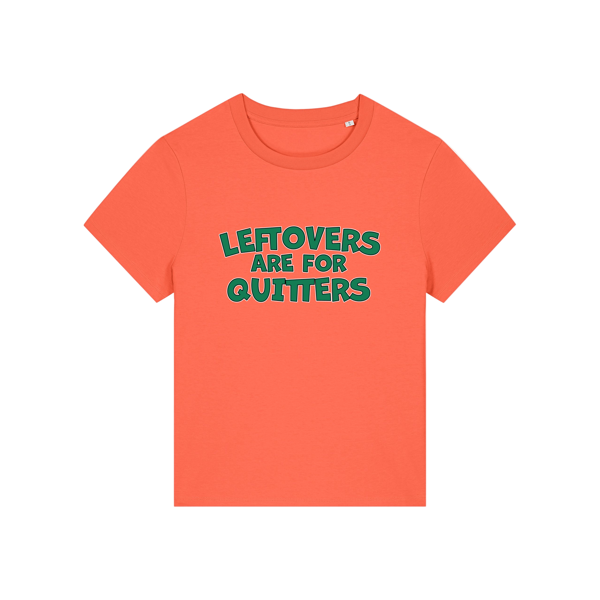 orange slogan t-shirt that reads 'leftovers are for quitters