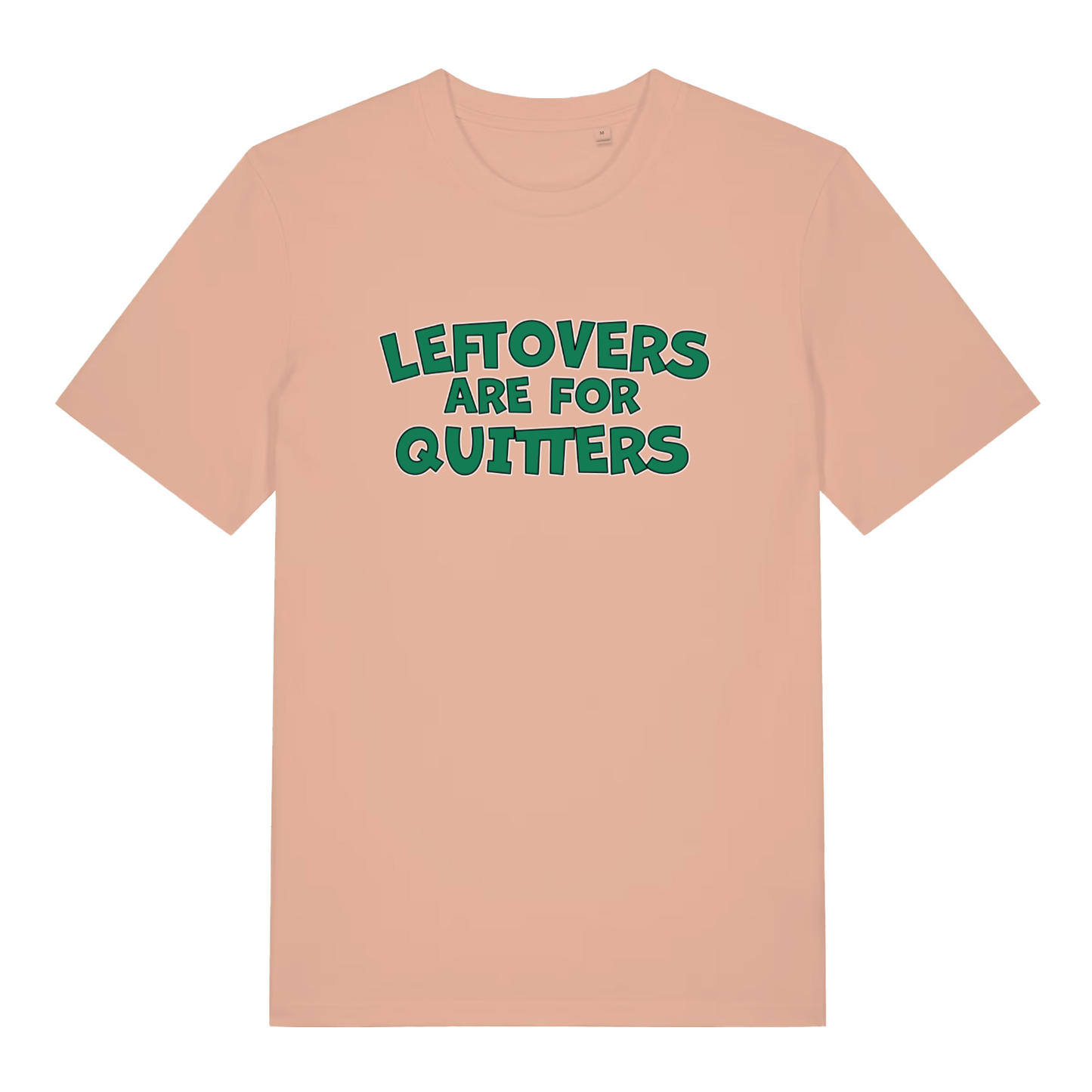 Peach women's Leftovers Are For Quitters funny slogan t-shirt with bold “LEFTOVERS ARE FOR QUITTERS” design  