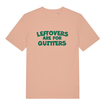 Peach women's Leftovers Are For Quitters funny slogan t-shirt with bold “LEFTOVERS ARE FOR QUITTERS” design  