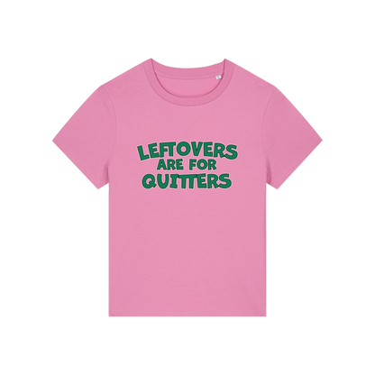 pink slogan t-shirt that reads 'leftovers are for quitters