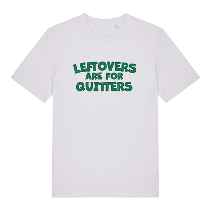 White women's Leftovers Are For Quitters funny slogan t-shirt with sharp green “LEFTOVERS ARE FOR QUITTERS” text  